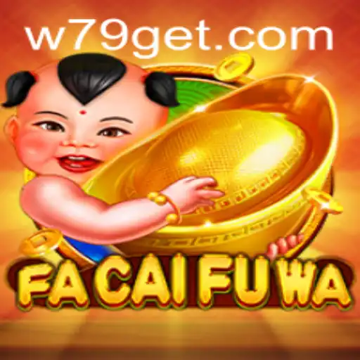 Exploring FaCaiFuWa: A Deep Dive into the Exciting World of W79 Games